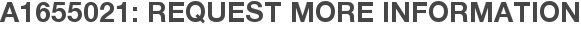 A1655021: Request More Information