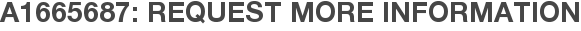A1665687: Request More Information