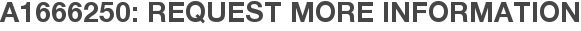 A1666250: Request More Information