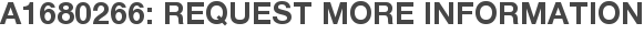 A1680266: Request More Information