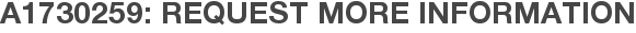 A1730259: Request More Information