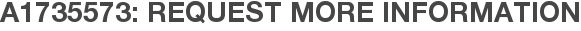 A1735573: Request More Information