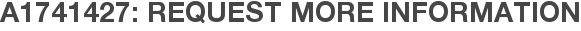 A1741427: Request More Information