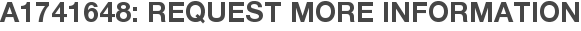 A1741648: Request More Information