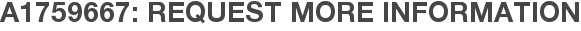 A1759667: Request More Information
