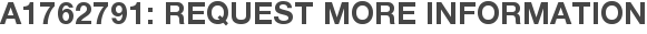 A1762791: Request More Information