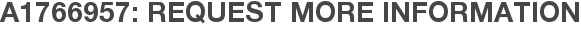 A1766957: Request More Information