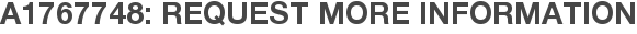 A1767748: Request More Information