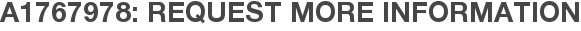 A1767978: Request More Information