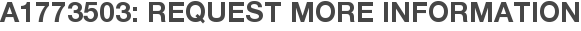 A1773503: Request More Information