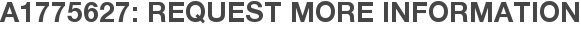 A1775627: Request More Information