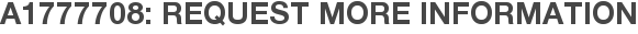 A1777708: Request More Information