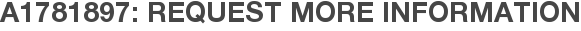 A1781897: Request More Information