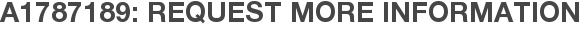A1787189: Request More Information