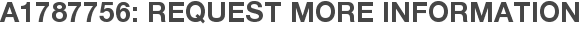 A1787756: Request More Information