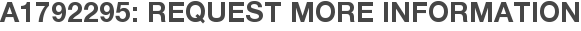 A1792295: Request More Information