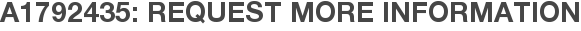 A1792435: Request More Information