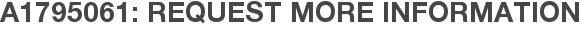 A1795061: Request More Information