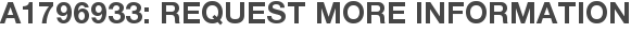 A1796933: Request More Information