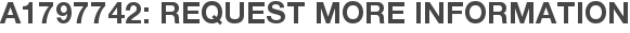 A1797742: Request More Information
