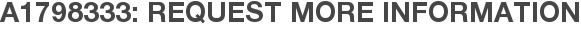 A1798333: Request More Information
