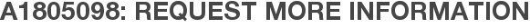 A1805098: Request More Information