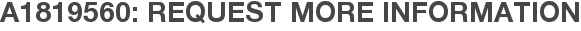 A1819560: Request More Information