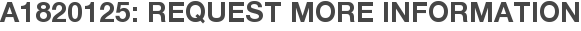 A1820125: Request More Information