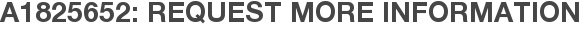 A1825652: Request More Information