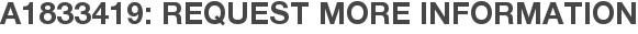 A1833419: Request More Information