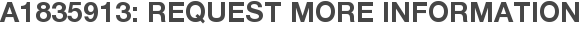 A1835913: Request More Information