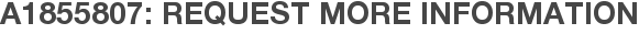 A1855807: Request More Information