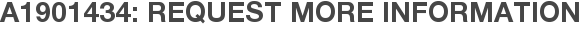 A1901434: Request More Information