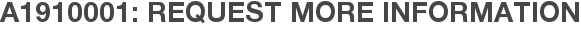 A1910001: Request More Information