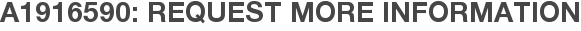 A1916590: Request More Information