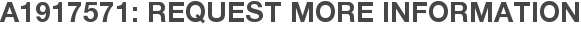 A1917571: Request More Information