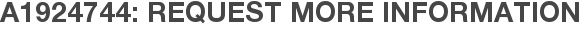 A1924744: Request More Information