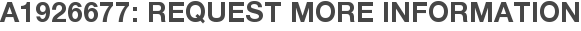 A1926677: Request More Information