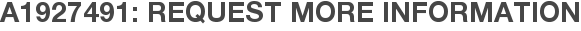 A1927491: Request More Information