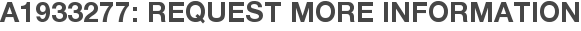 A1933277: Request More Information