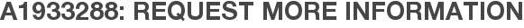 A1933288: Request More Information