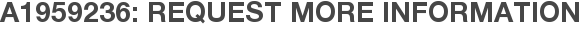 A1959236: Request More Information