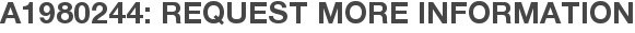 A1980244: Request More Information