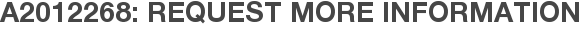 A2012268: Request More Information