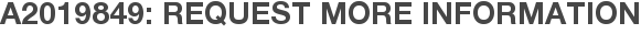 A2019849: Request More Information