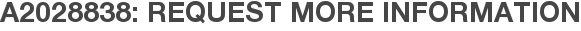A2028838: Request More Information