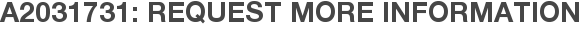 A2031731: Request More Information