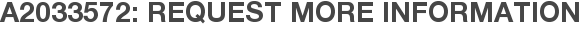A2033572: Request More Information