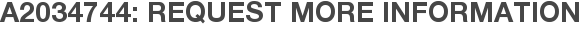 A2034744: Request More Information