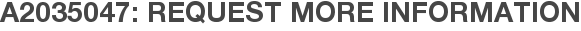 A2035047: Request More Information